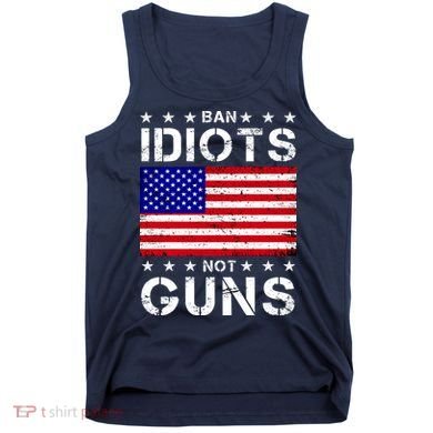 Ban Idiots Not Guns Tank Top
