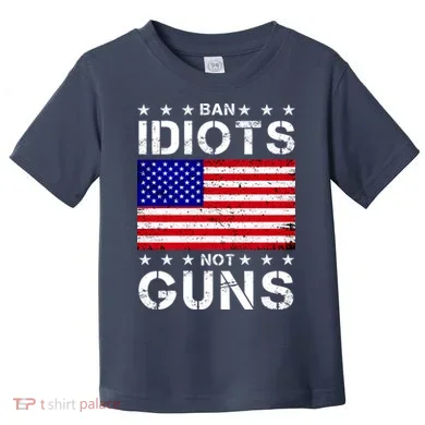 Ban Idiots Not Guns Toddler T-Shirt