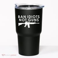 Ban Idiots Not Guns Gun Rights Logo Tumbler thumb 0