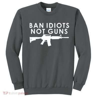 Ban Idiots Not Guns Gun Rights Logo Sweatshirt