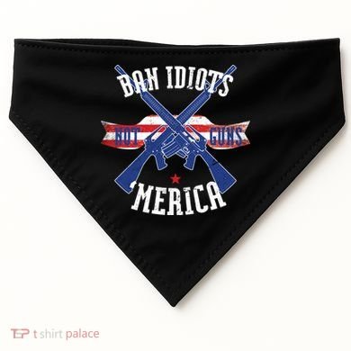Ban Idiots Not Guns Merica USA-Made Doggie Bandana