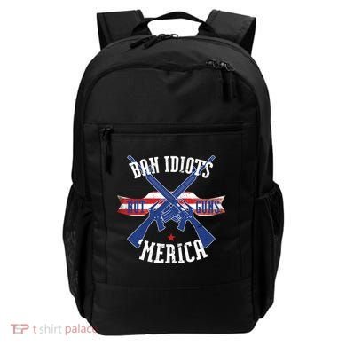 Ban Idiots Not Guns Merica Backpack