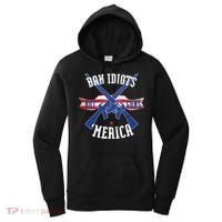 Ban Idiots Not Guns Merica Women's Hoodie thumb 0
