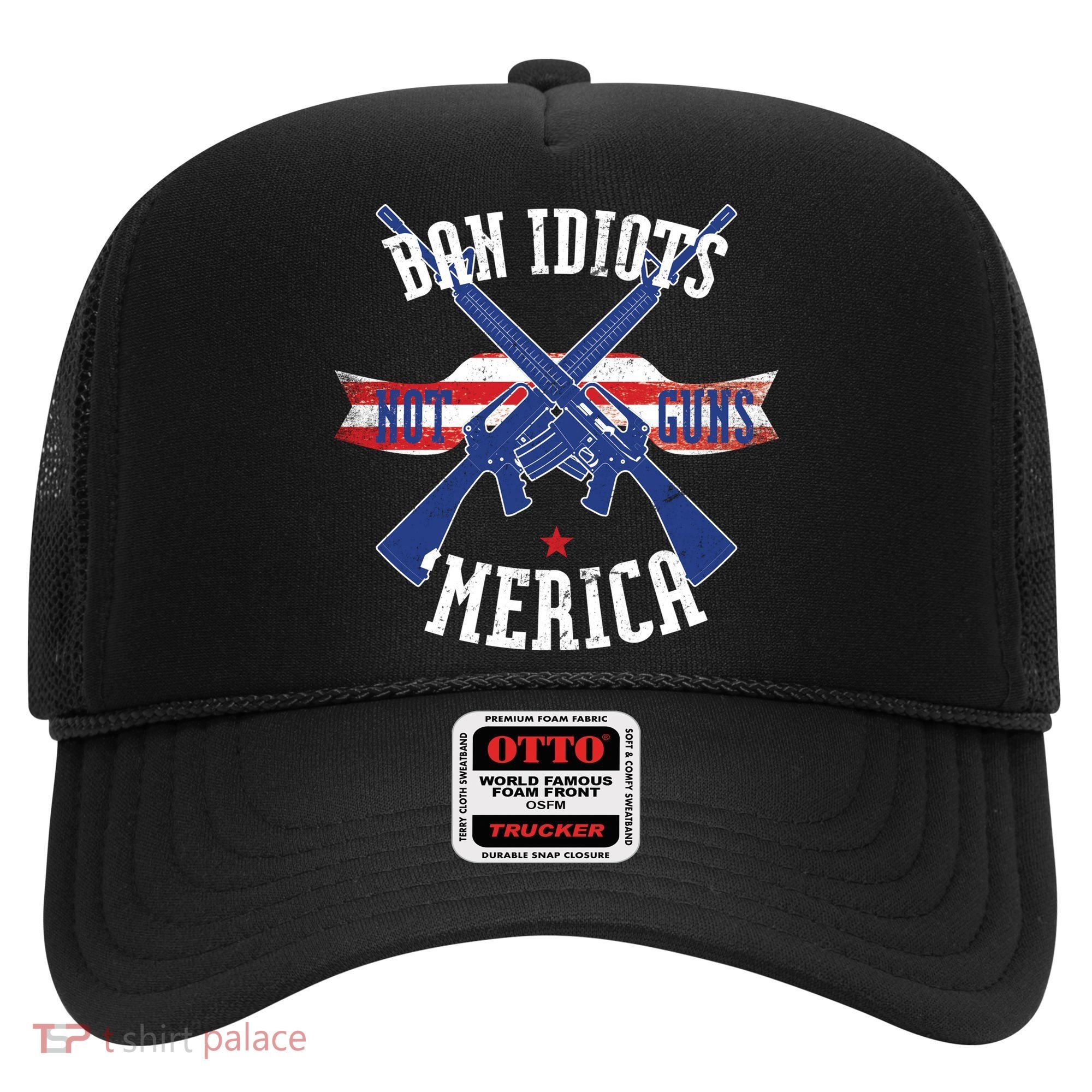 Ban Idiots Not Guns Merica Hat