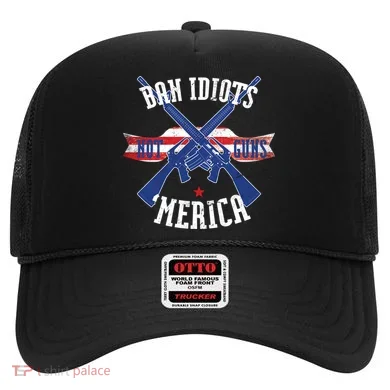 Ban Idiots Not Guns Merica Hat