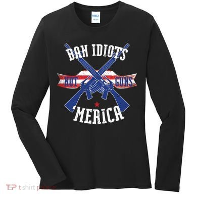 Ban Idiots Not Guns Merica Women's Long Sleeve Shirt