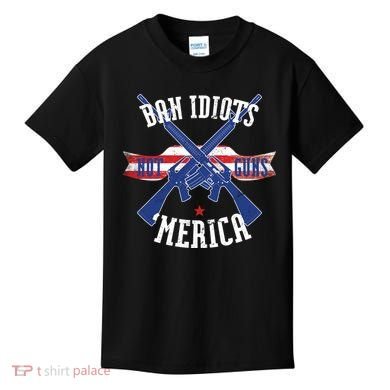 Ban Idiots Not Guns Merica Kids T-Shirt