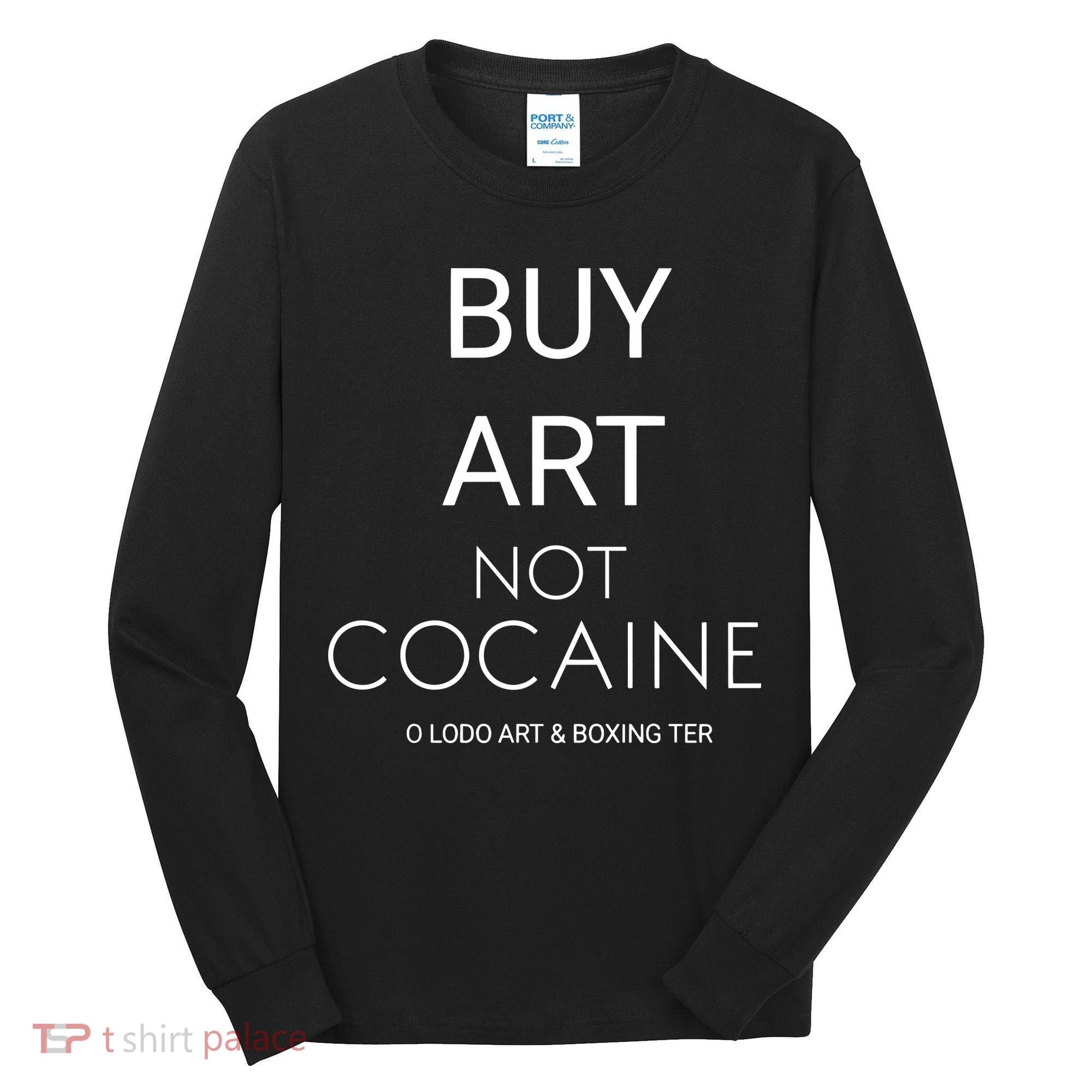 Buy Art Not Cocaine Tall Long Sleeve Shirt