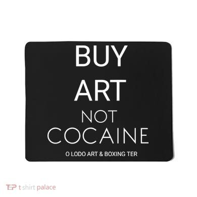 Buy Art Not Cocaine Mousepad