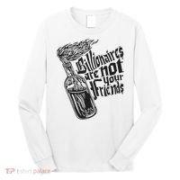 Billionaires Are Not Your Friends Funny Long Sleeve Shirt thumb 0