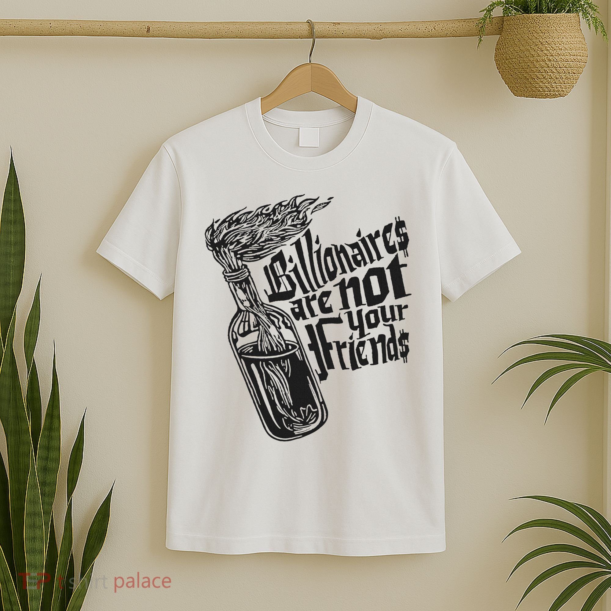 Billionaires Are Not Your Friends Funny T-Shirt