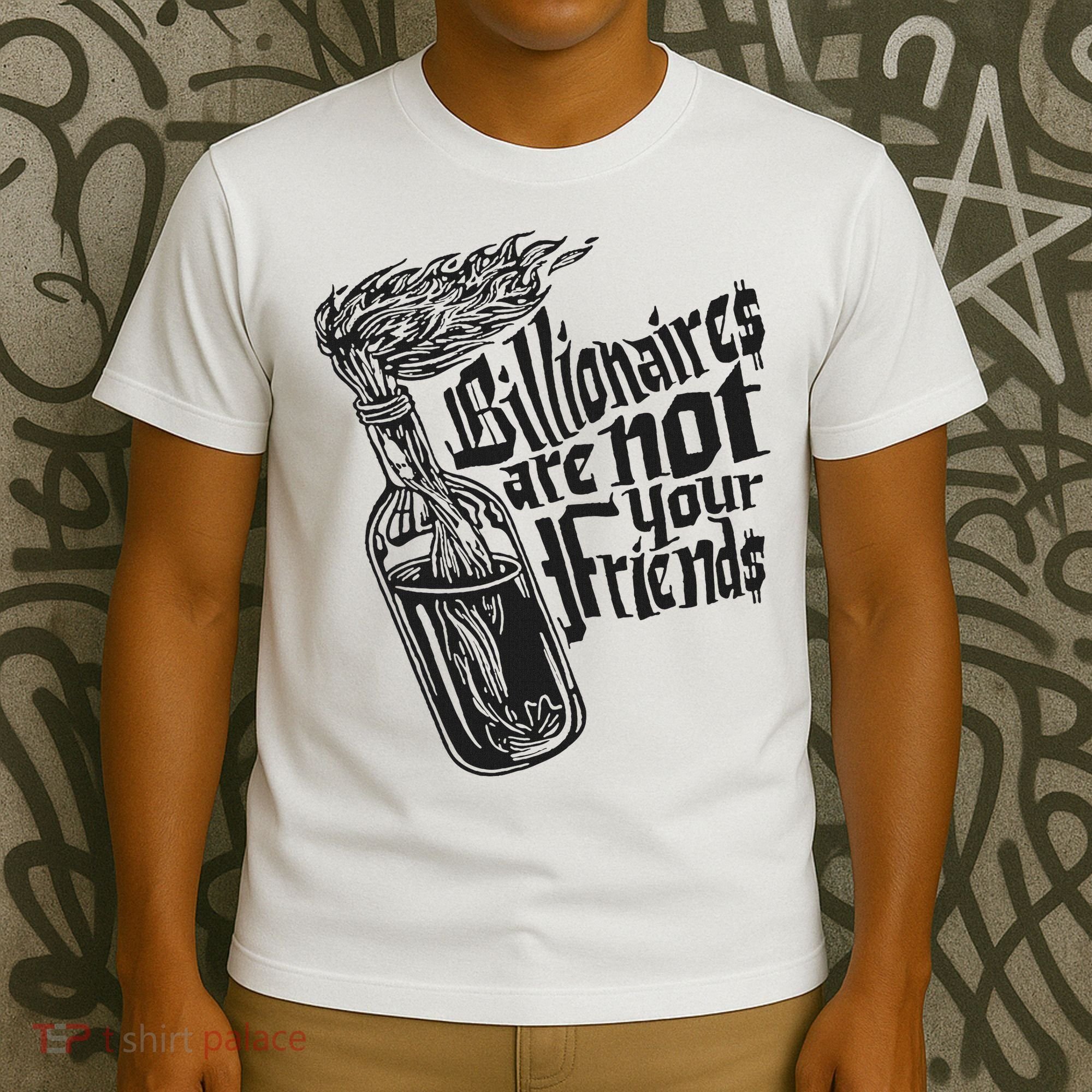 Billionaires Are Not Your Friends Funny T-Shirt