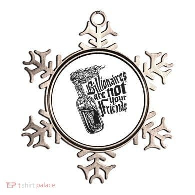 Billionaires Are Not Your Friends Funny Ornament