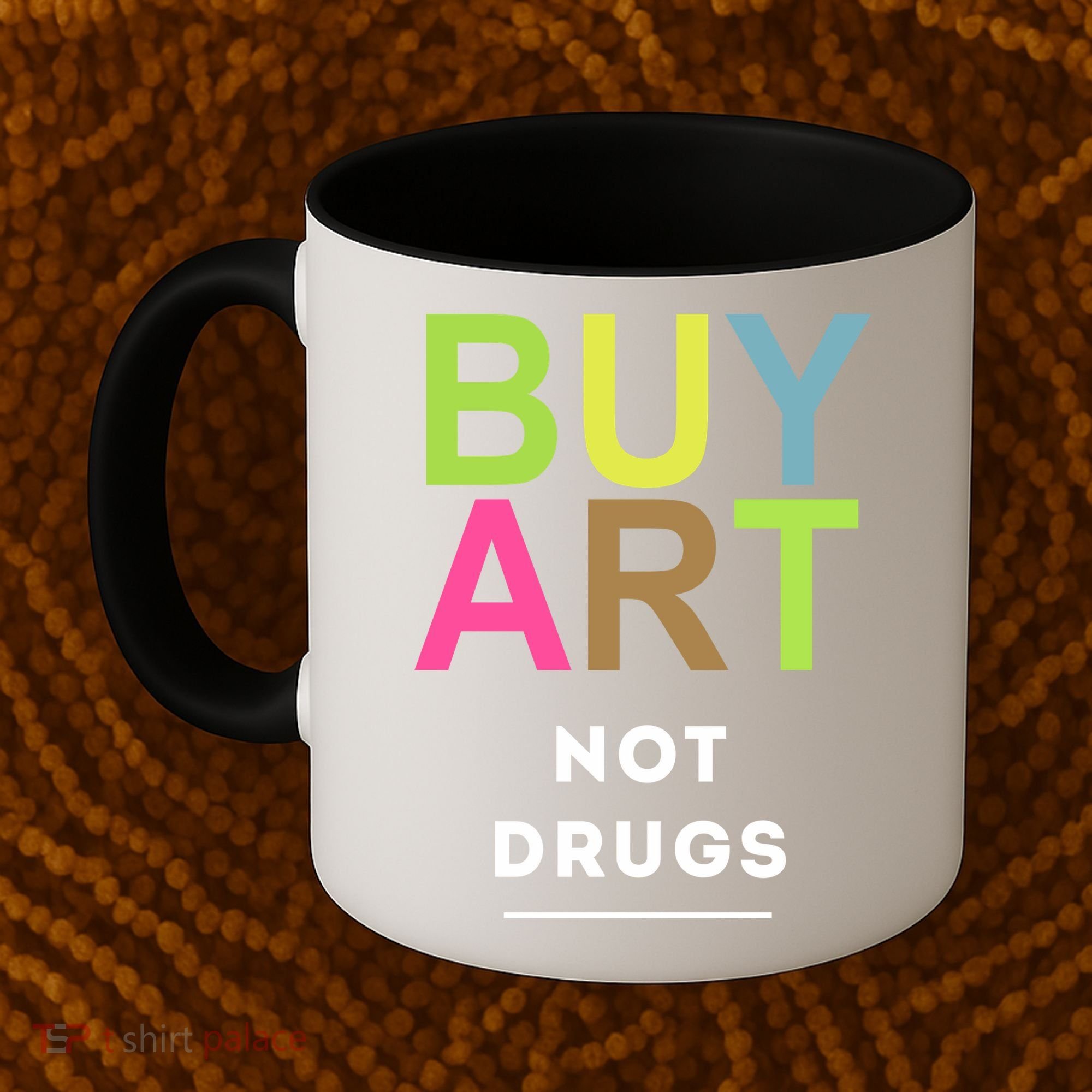 Buy Art Not Drugs Coffee Mug