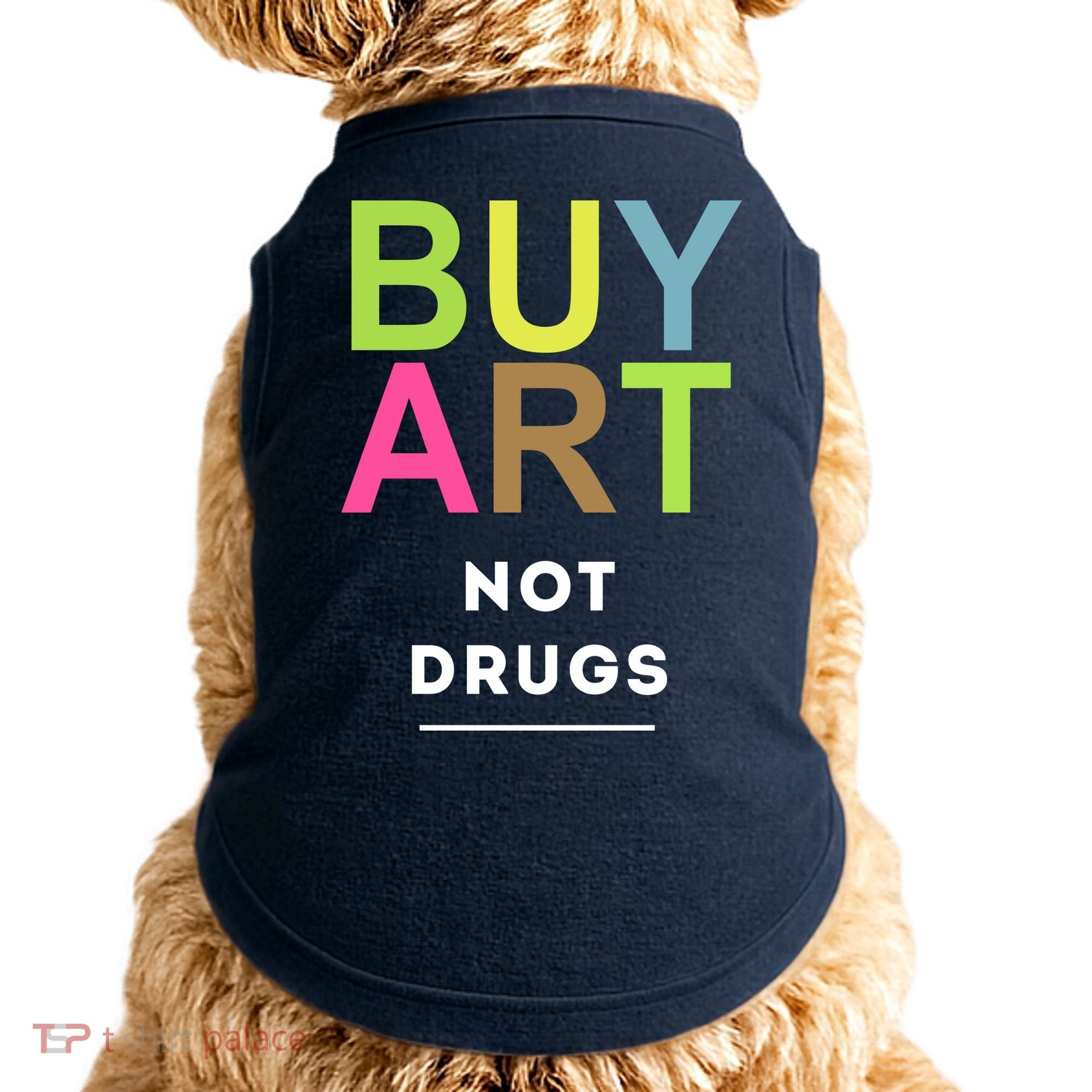 Buy Art Not Drugs Doggie Tank