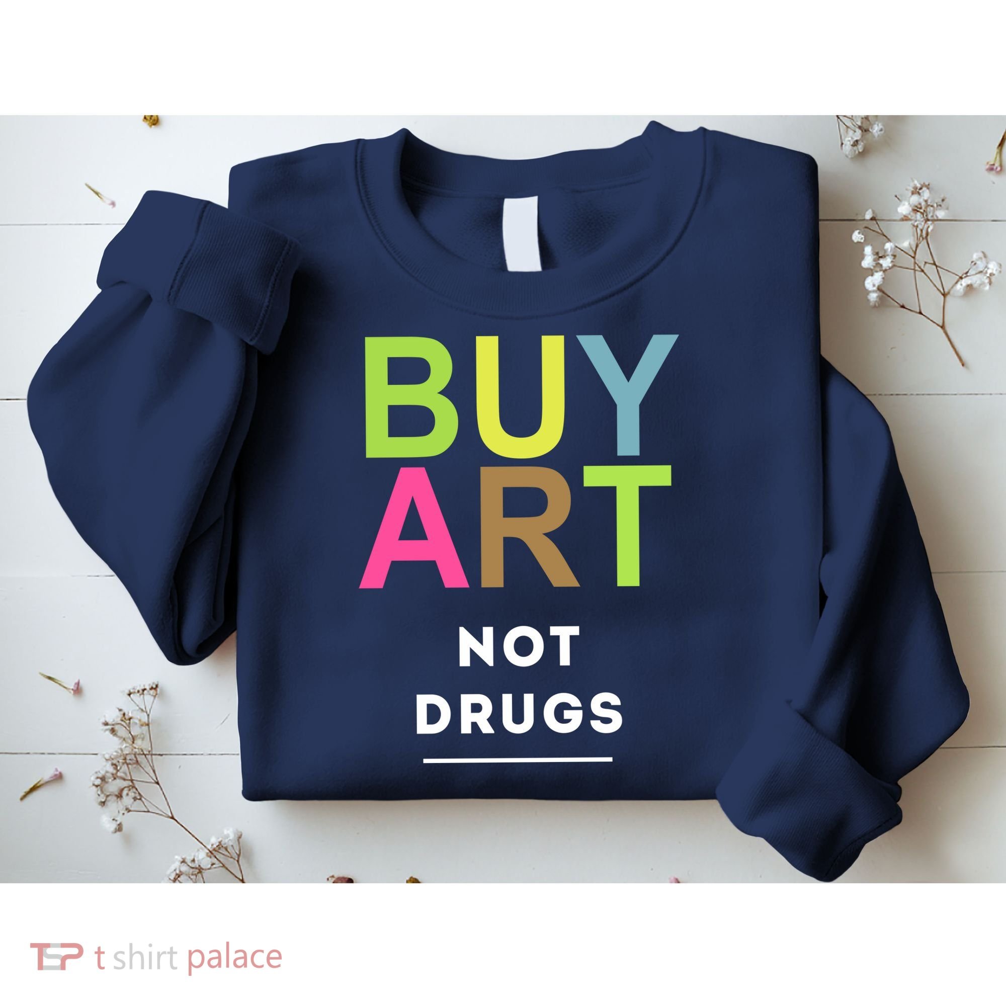 Buy Art Not Drugs Sweatshirt