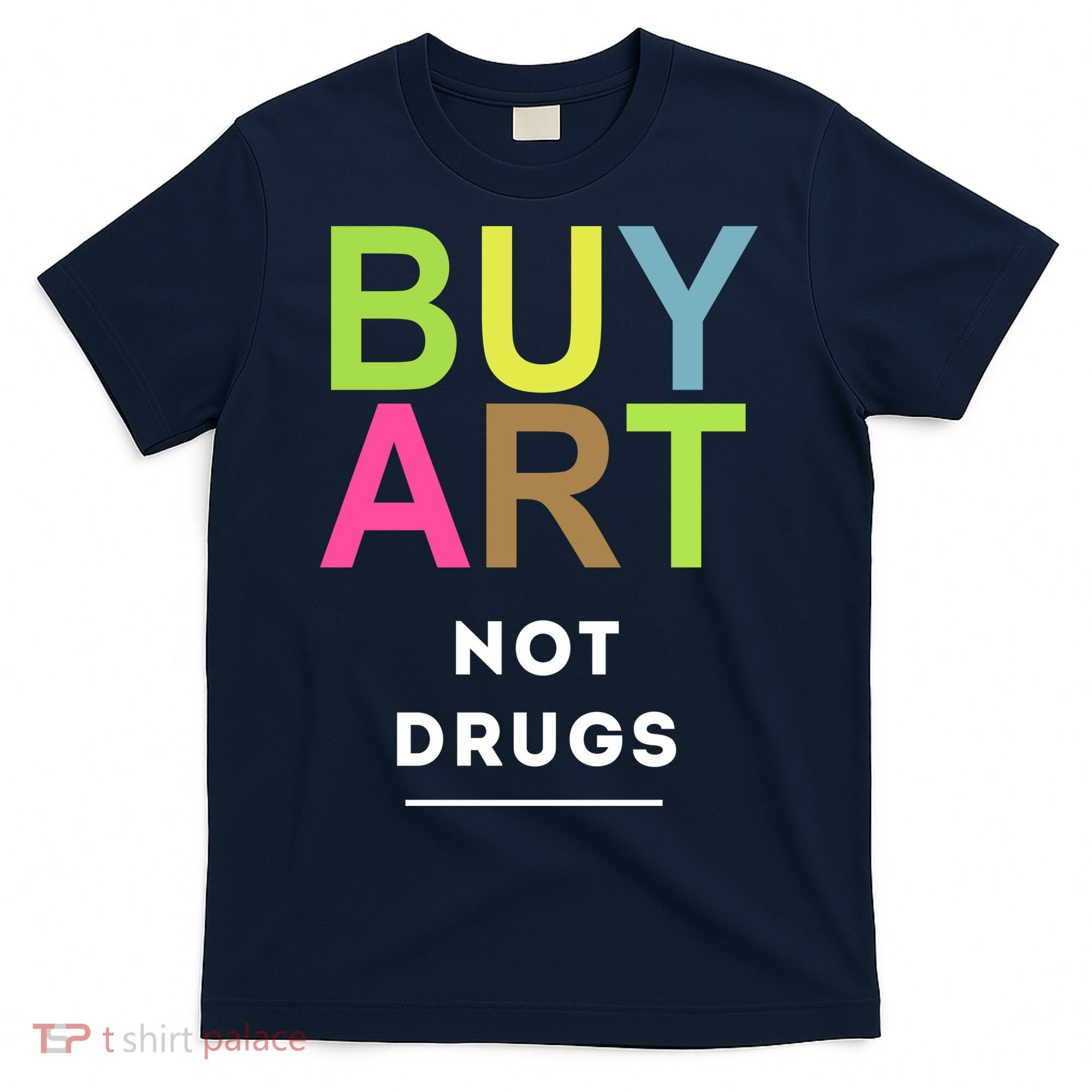 Buy Art Not Drugs T-Shirt