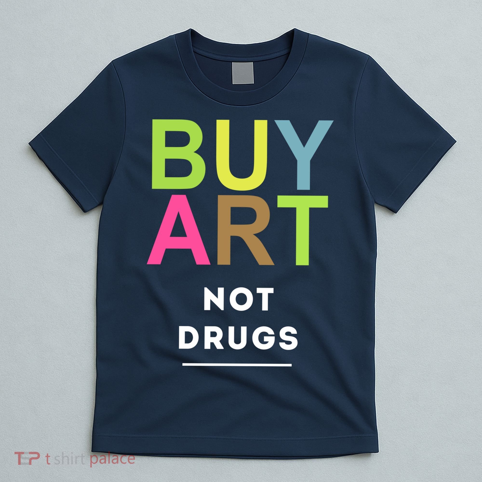 Buy Art Not Drugs T-Shirt