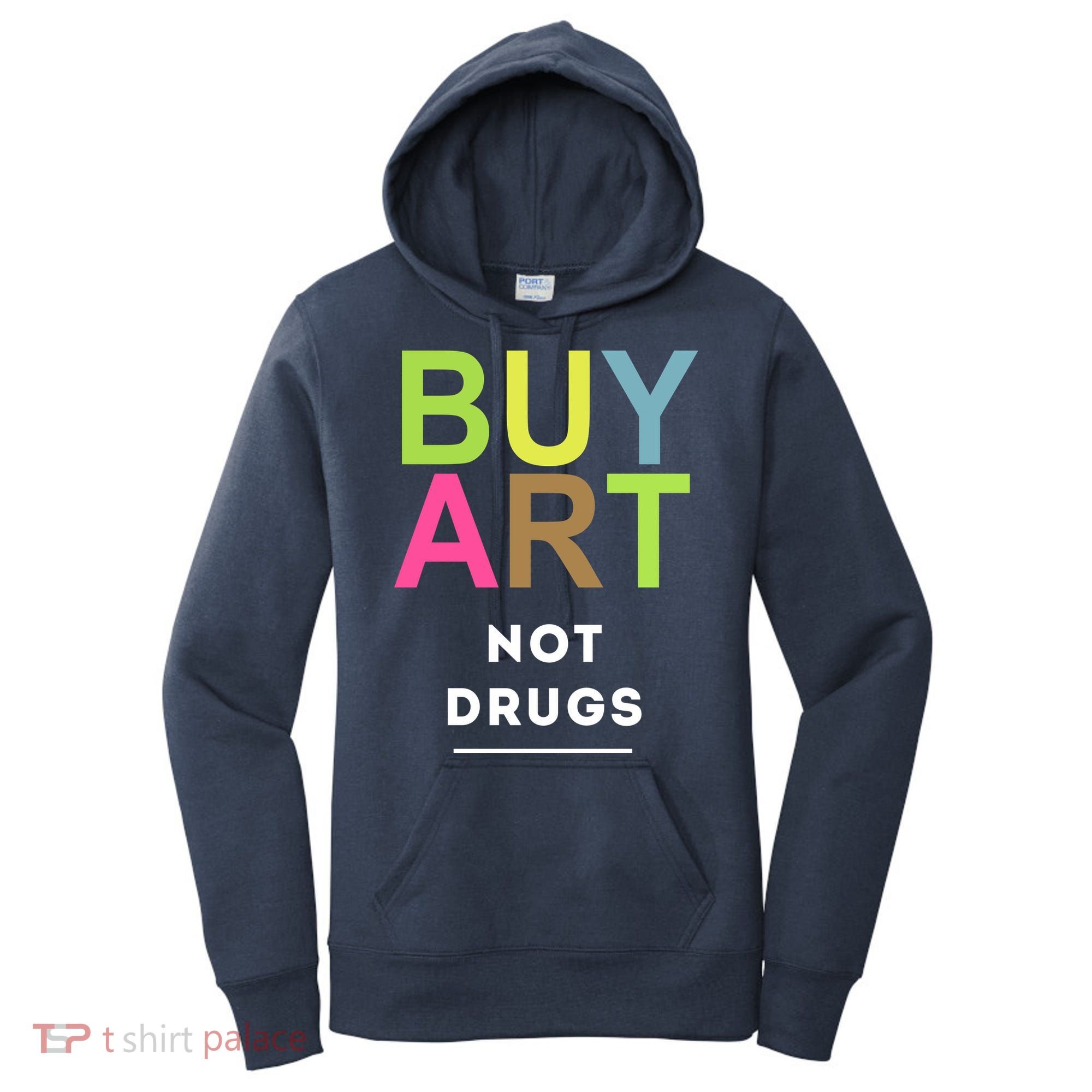 Buy Art Not Drugs Women's Hoodie