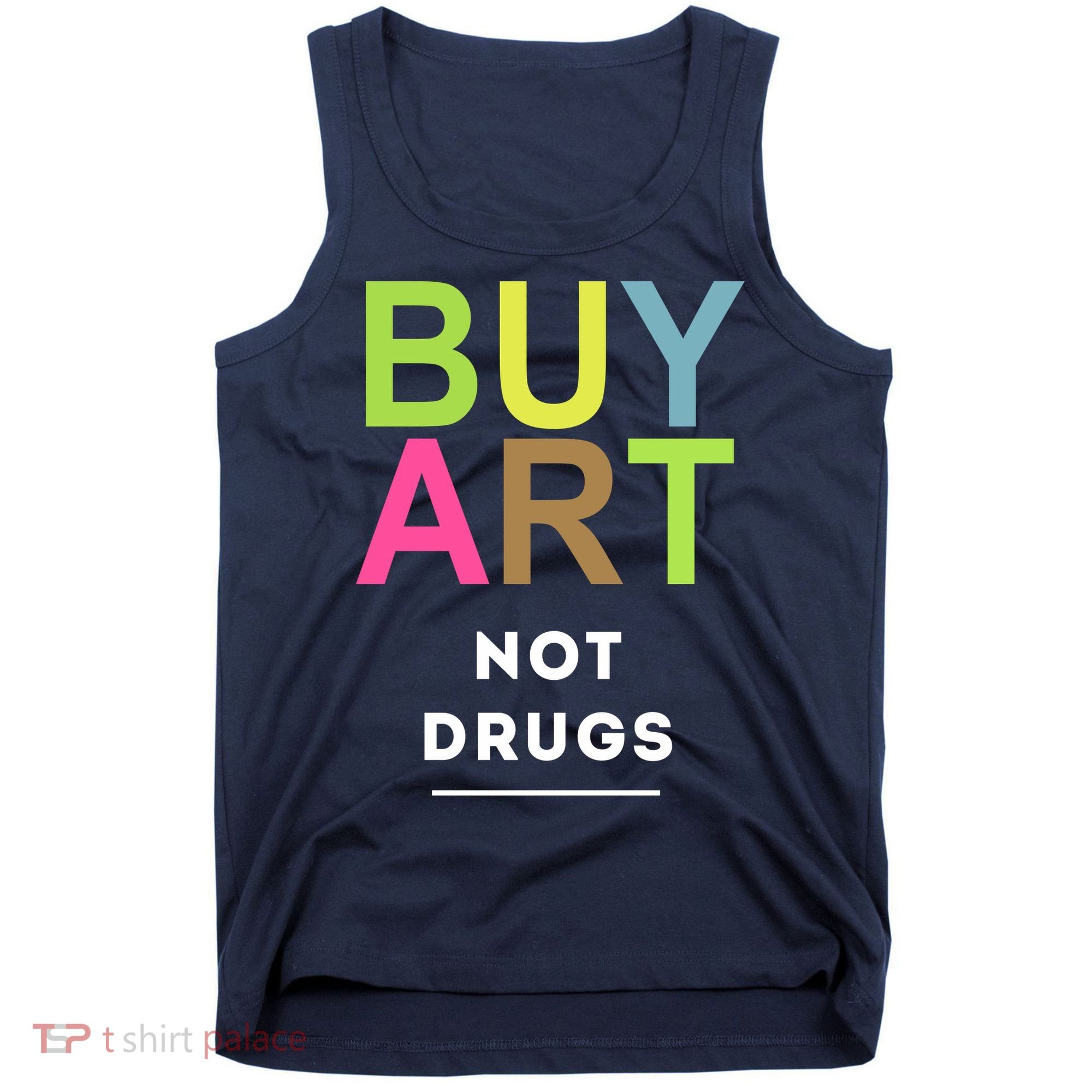 Buy Art Not Drugs Tank Top