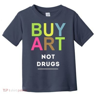 Buy Art Not Drugs Toddler T-Shirt