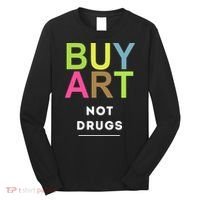 Buy Art Not Drugs Long Sleeve Shirt thumb 0