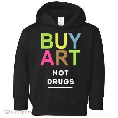 Buy Art Not Drugs Toddler Hoodie