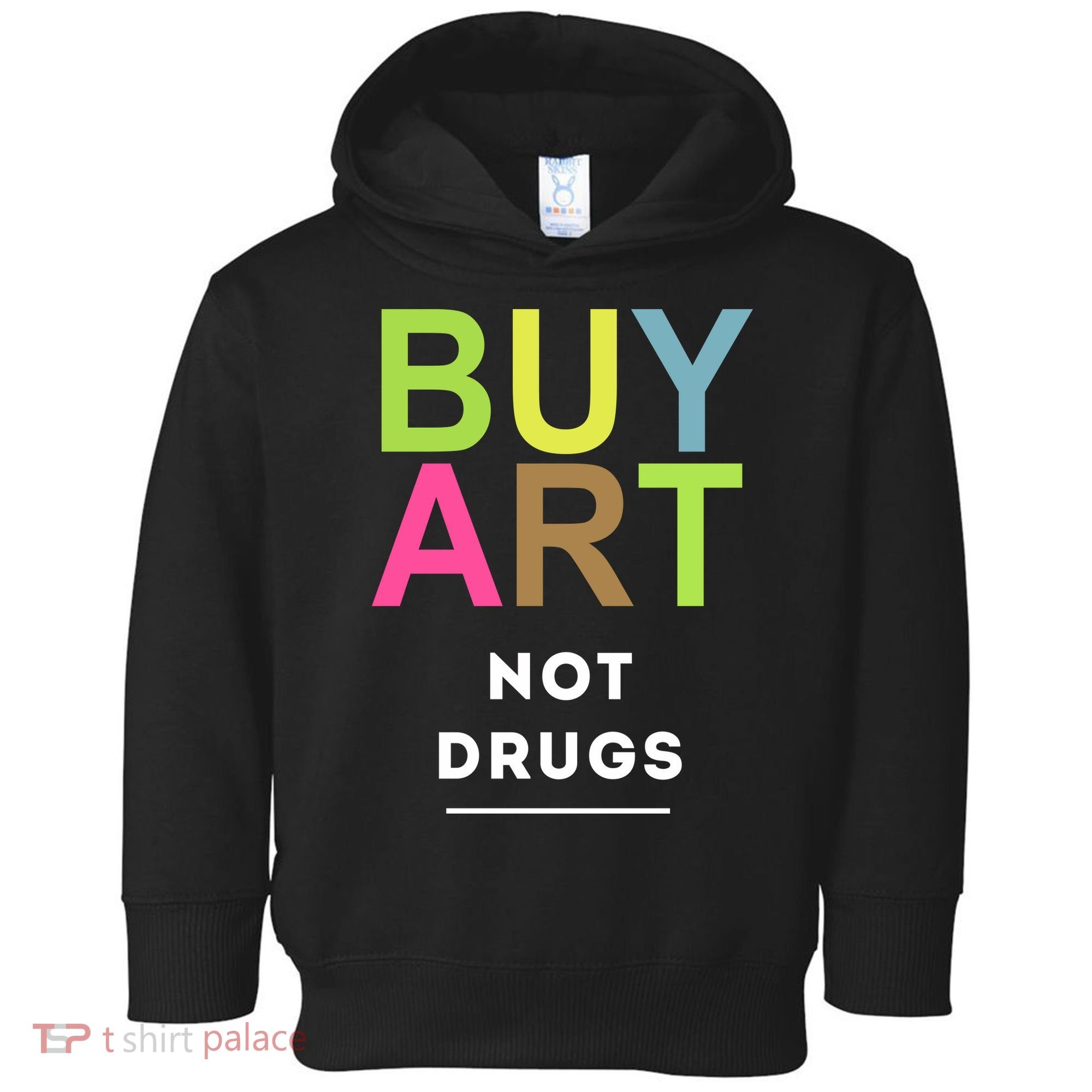 Buy Art Not Drugs Toddler Hoodie