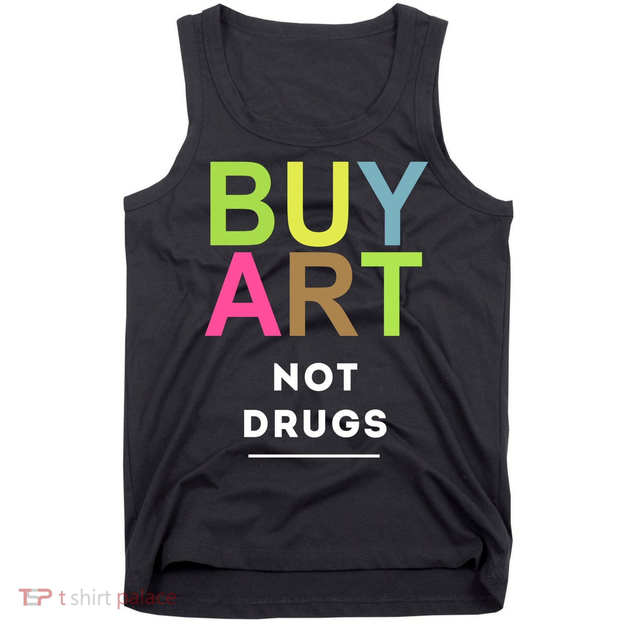 Buy Art Not Drugs Tank Top
