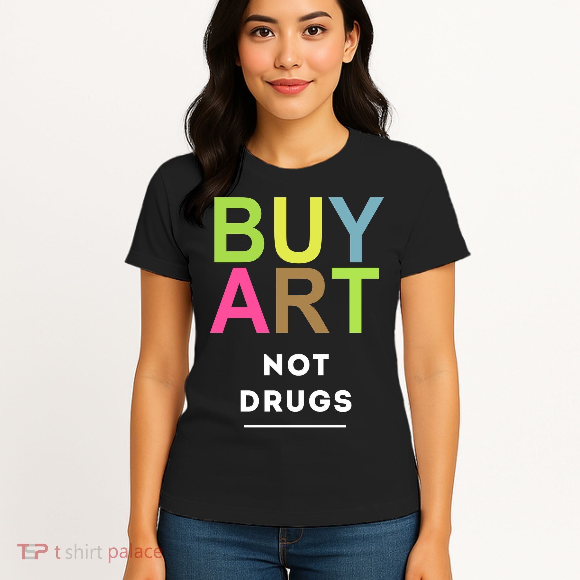 Buy Art Not Drugs Women's T-Shirt