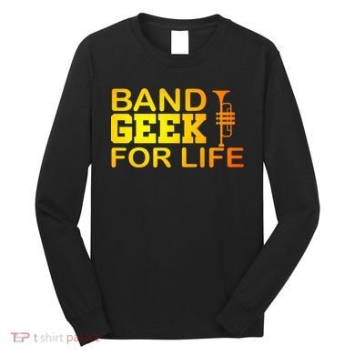 Band Geek For Life Long Sleeve Shirt