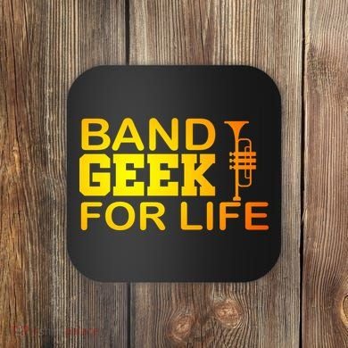 Band Geek For Life Coaster
