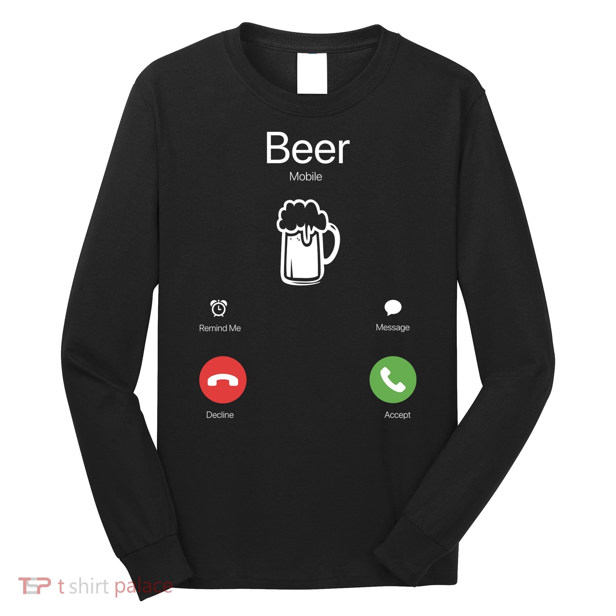 Beer Answer Or Decline Mobil Phone Funny Long Sleeve Shirt
