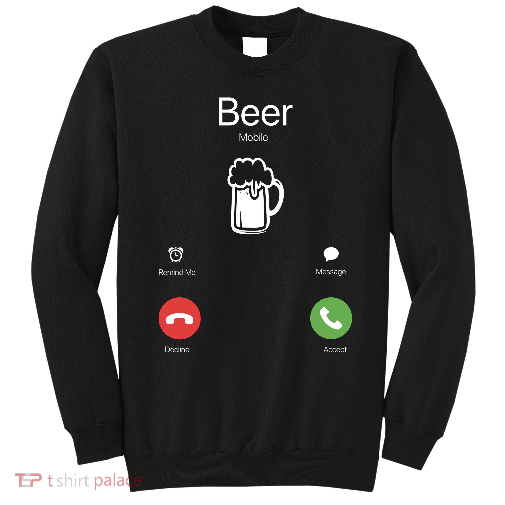 Beer Answer Or Decline Mobil Phone Funny Sweatshirt