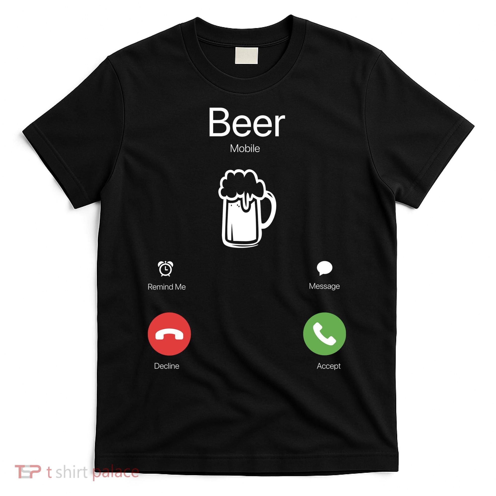 Beer Answer Or Decline Mobil Phone Funny T-Shirt