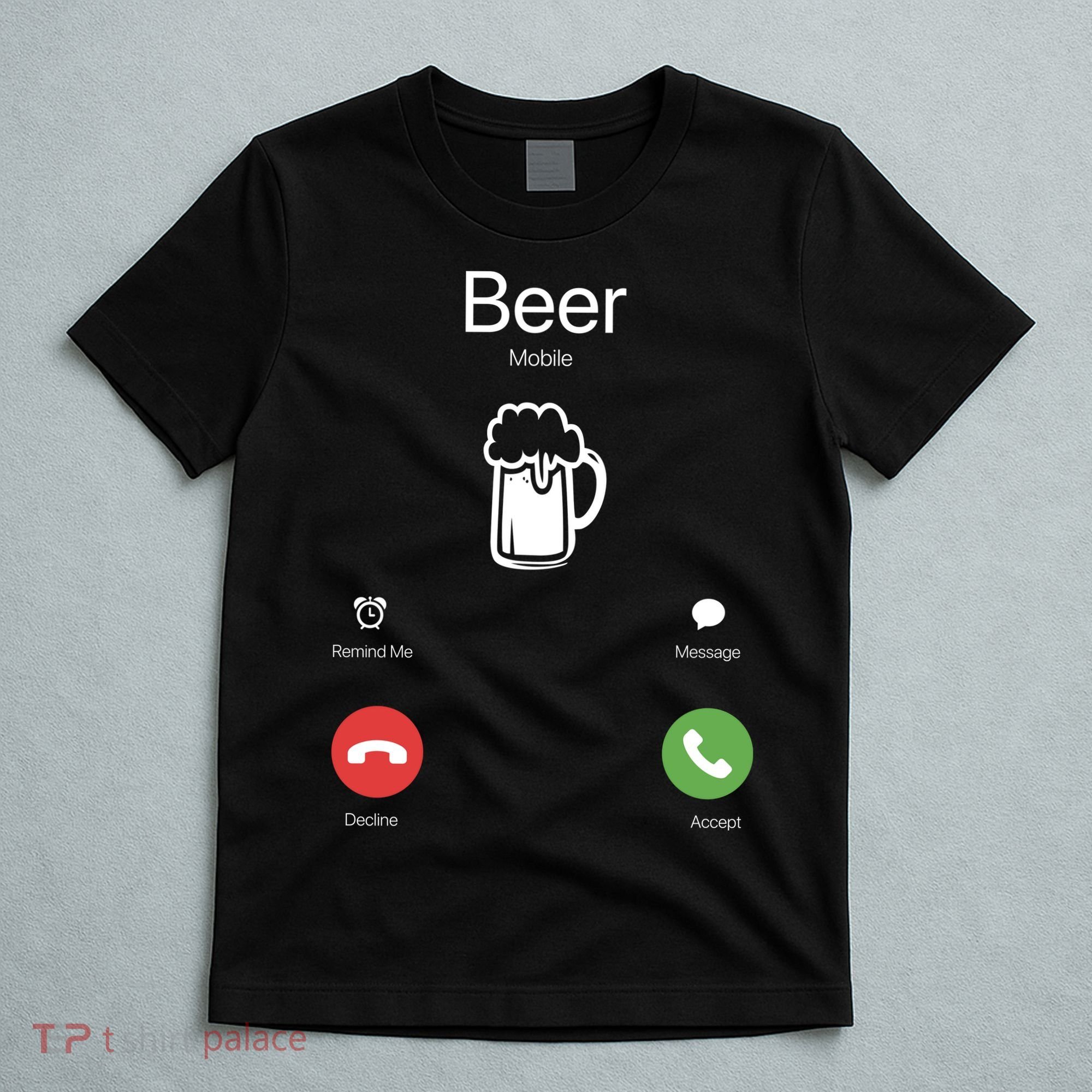 Beer Answer Or Decline Mobil Phone Funny T-Shirt