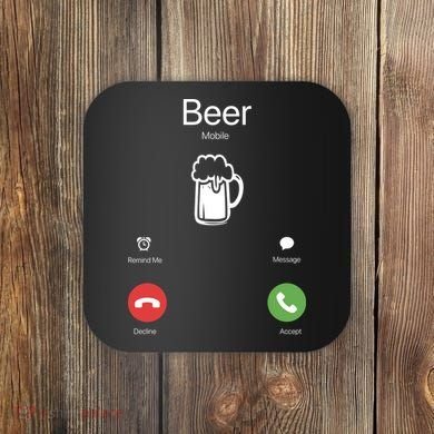 Beer Answer Or Decline Mobil Phone Funny Coaster