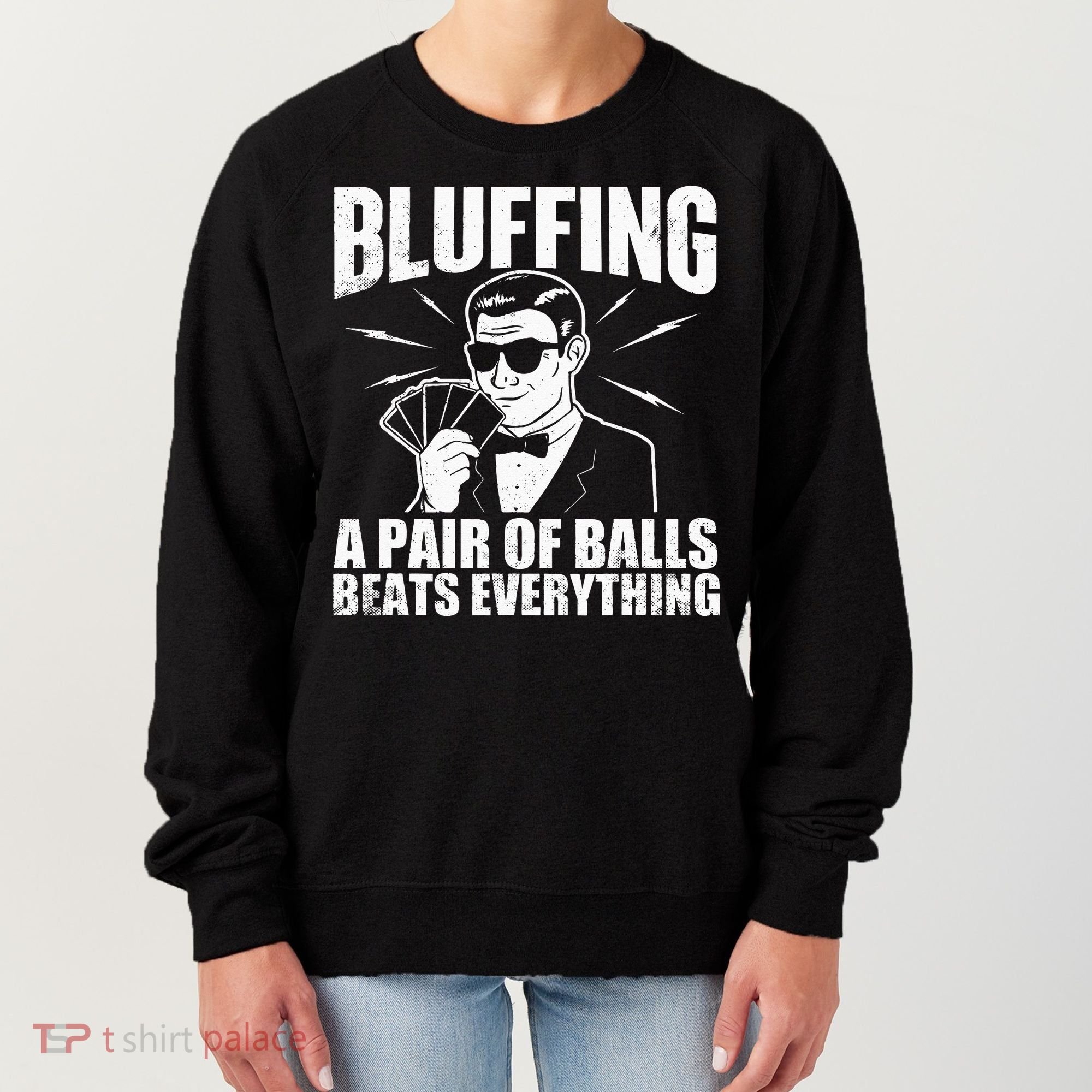 Bluffing A Pair Of Balls Beats Everything Poker Card Player Women's Sweatshirt