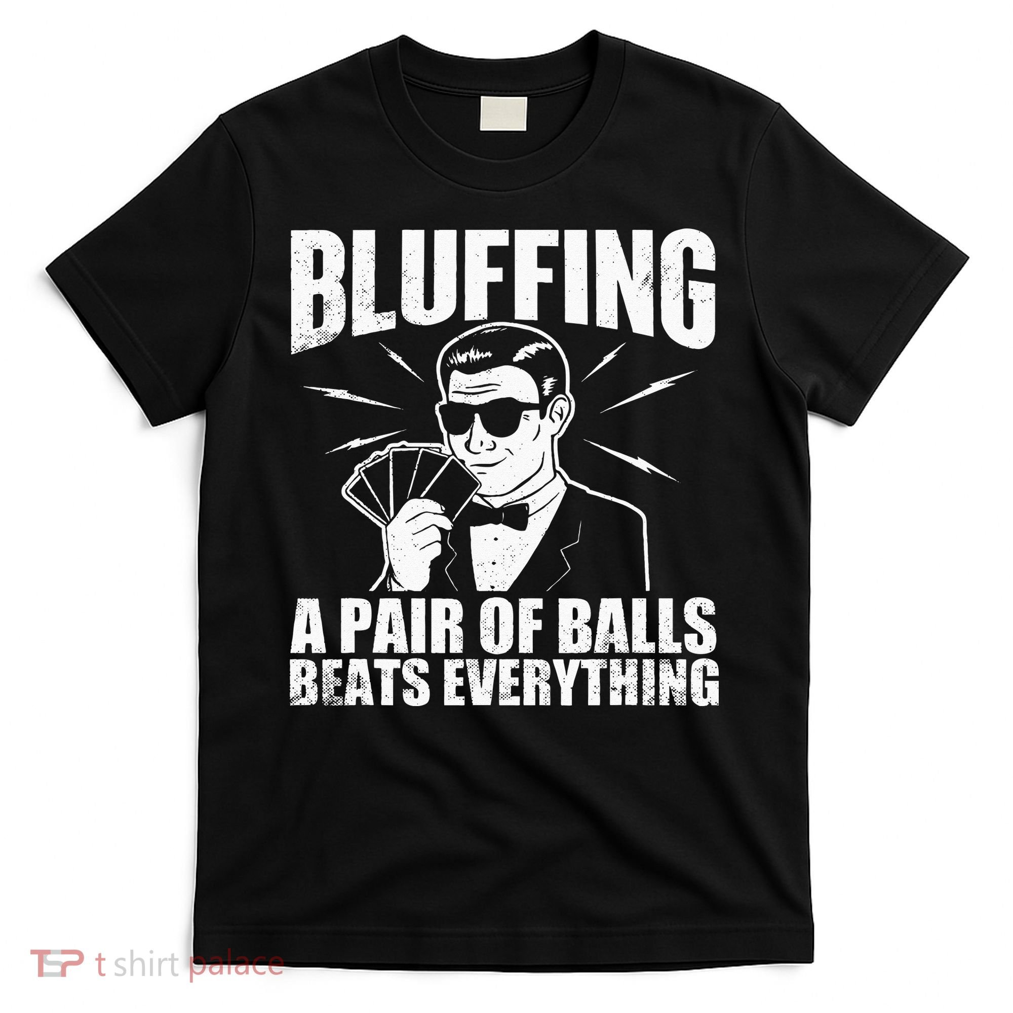 Bluffing A Pair Of Balls Beats Everything Poker Card Player T-Shirt
