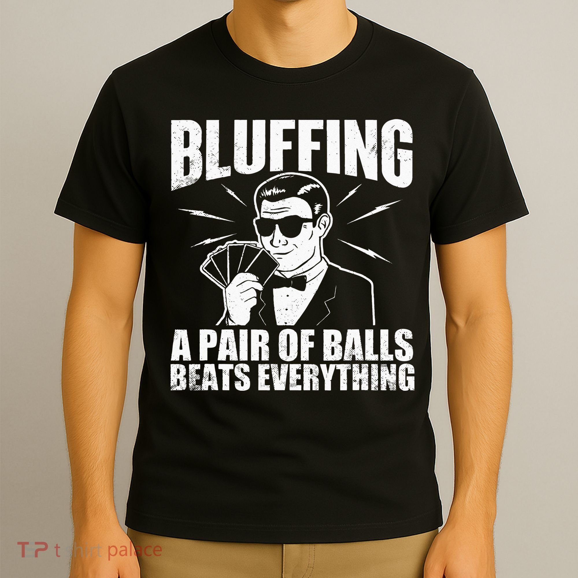 Bluffing A Pair Of Balls Beats Everything Poker Card Player T-Shirt