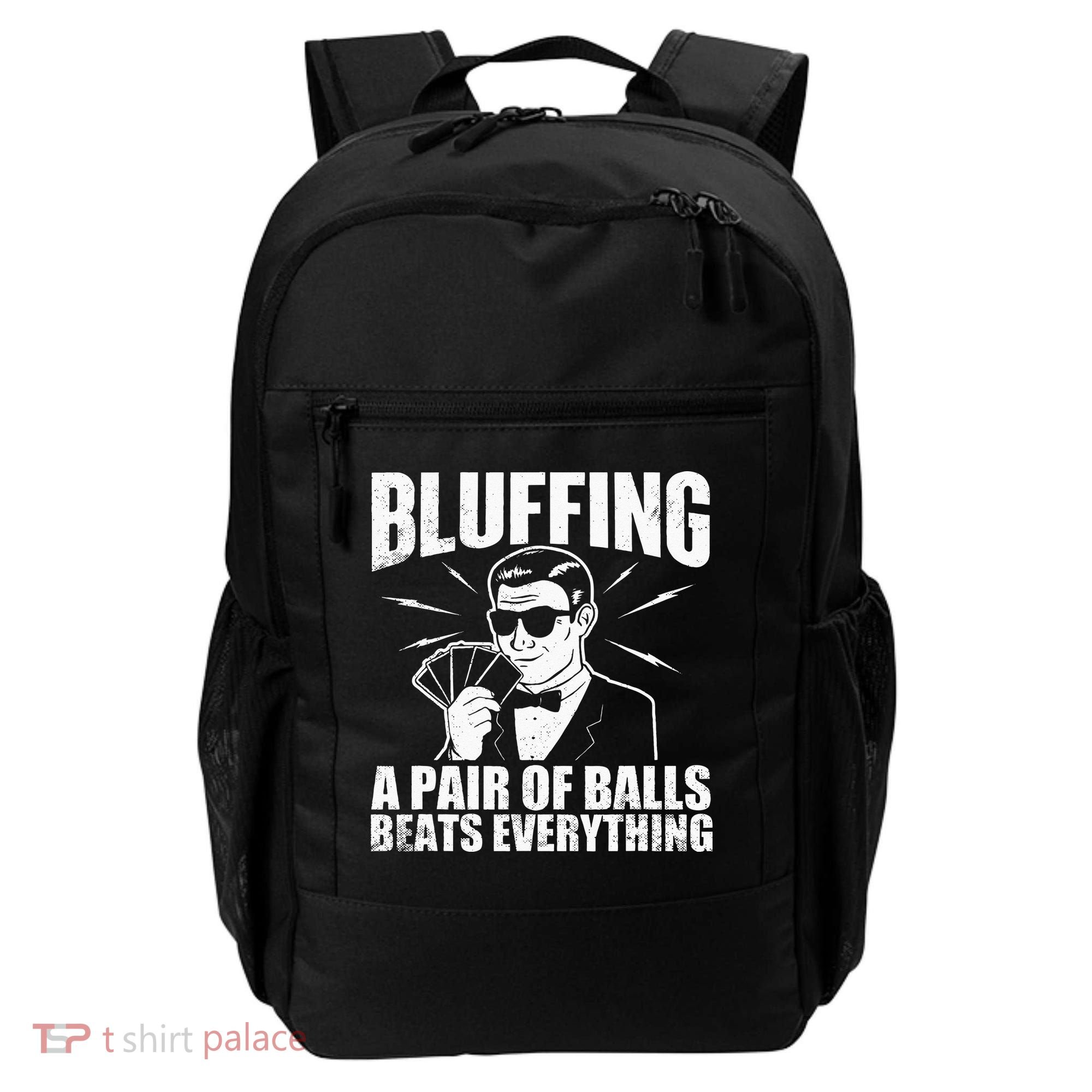 Bluffing A Pair Of Balls Beats Everything Poker Card Player Backpack
