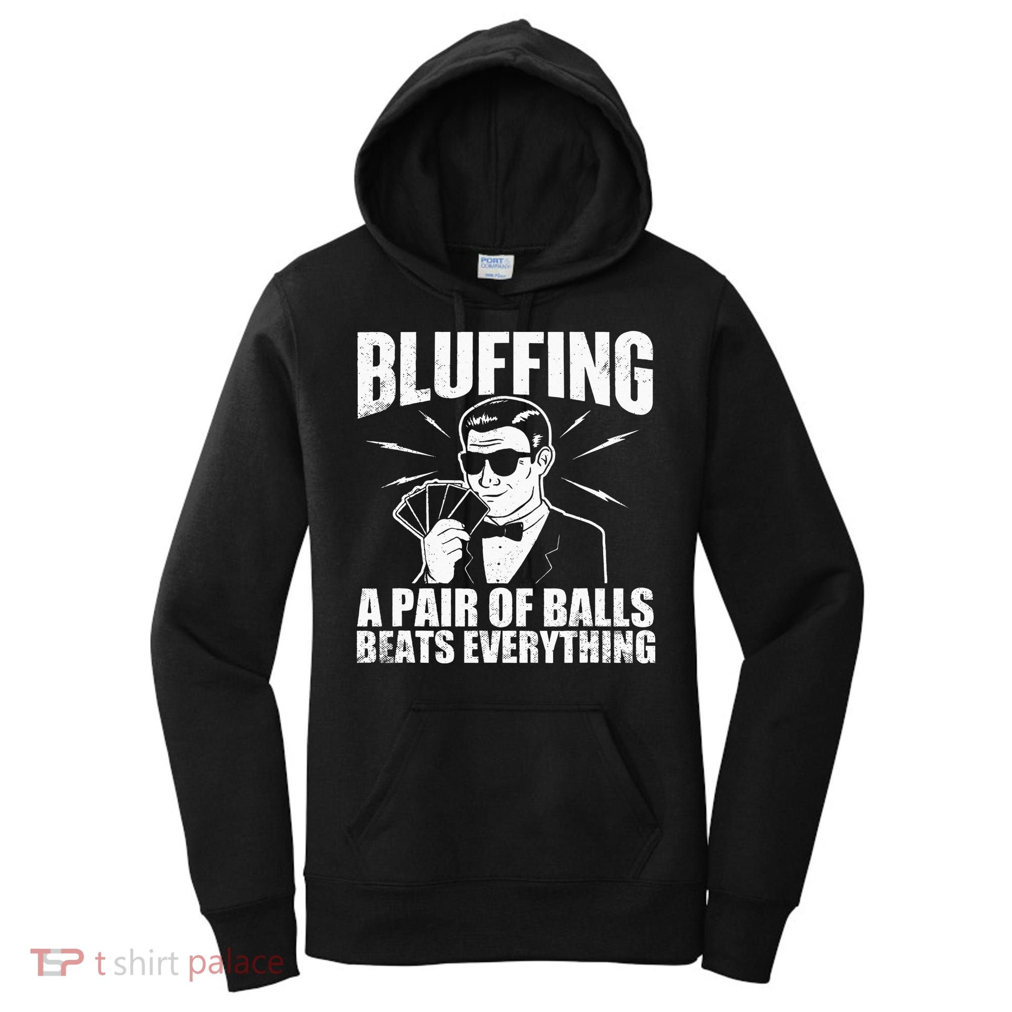 Bluffing A Pair Of Balls Beats Everything Poker Card Player Women's Hoodie