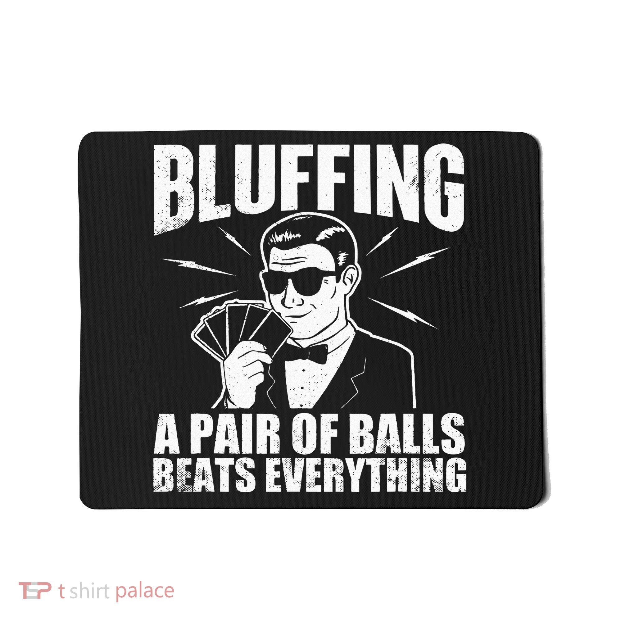 Bluffing A Pair Of Balls Beats Everything Poker Card Player Mousepad