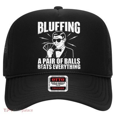 Bluffing A Pair Of Balls Beats Everything Poker Card Player Hat