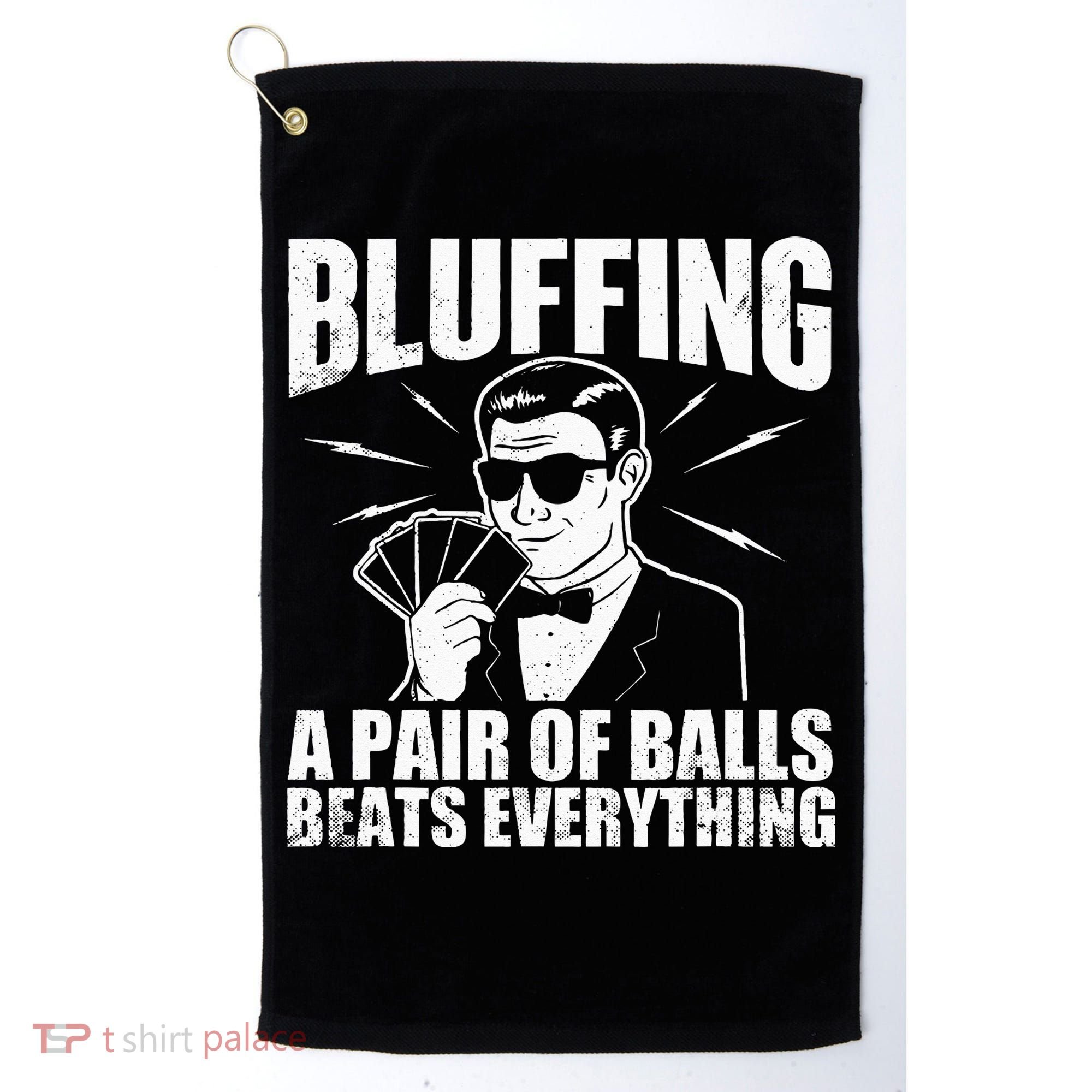 Bluffing A Pair Of Balls Beats Everything Poker Card Player Golf Towel