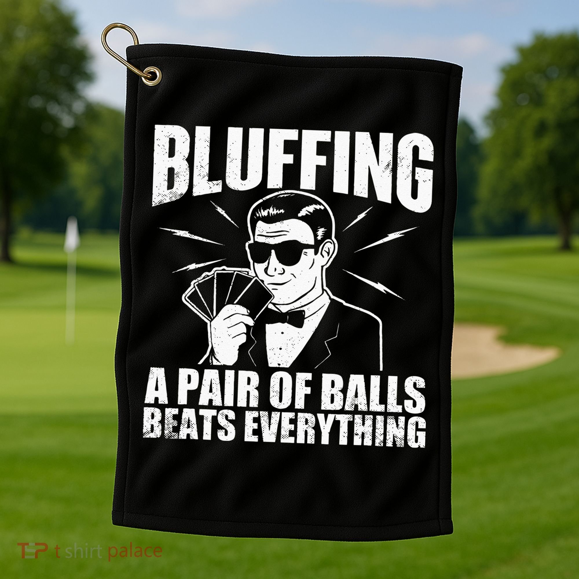 Bluffing A Pair Of Balls Beats Everything Poker Card Player Golf Towel