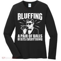 Bluffing A Pair Of Balls Beats Everything Poker Card Player Women's Long Sleeve Shirt thumb 0