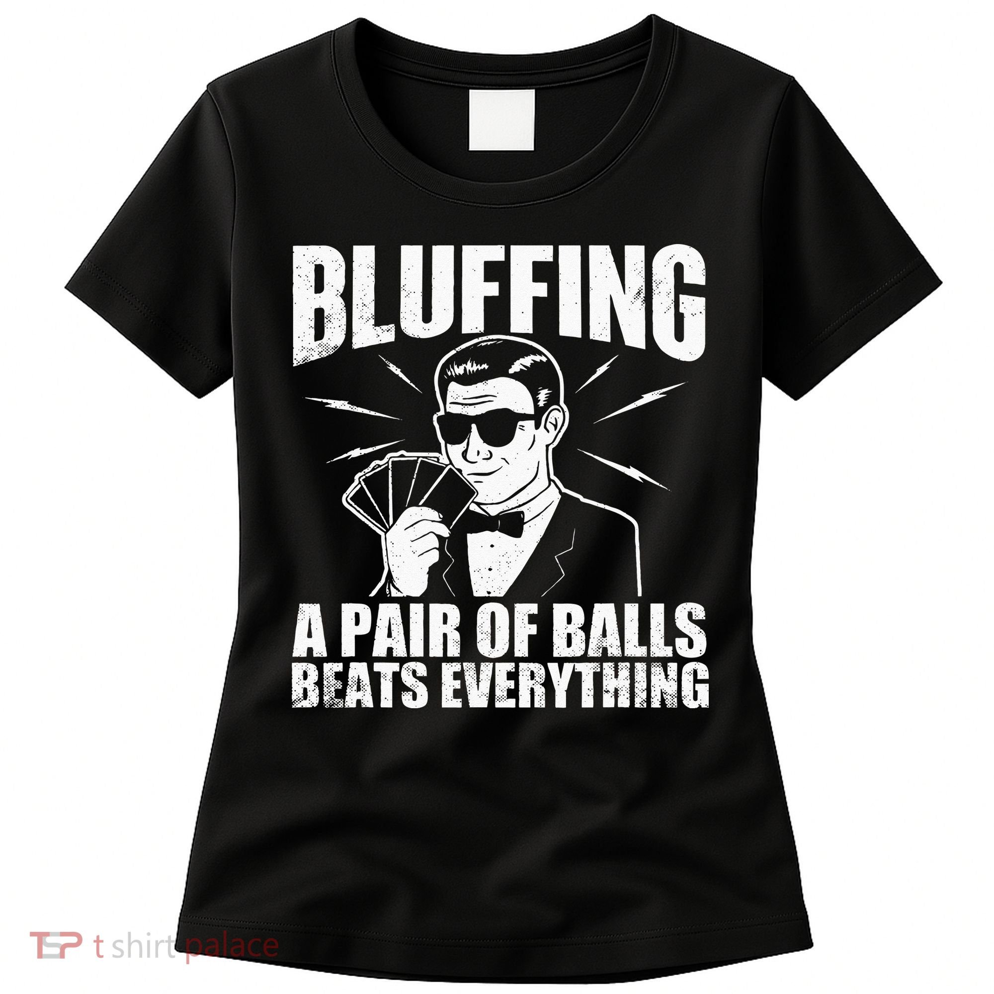 Bluffing A Pair Of Balls Beats Everything Poker Card Player Women's T-Shirt