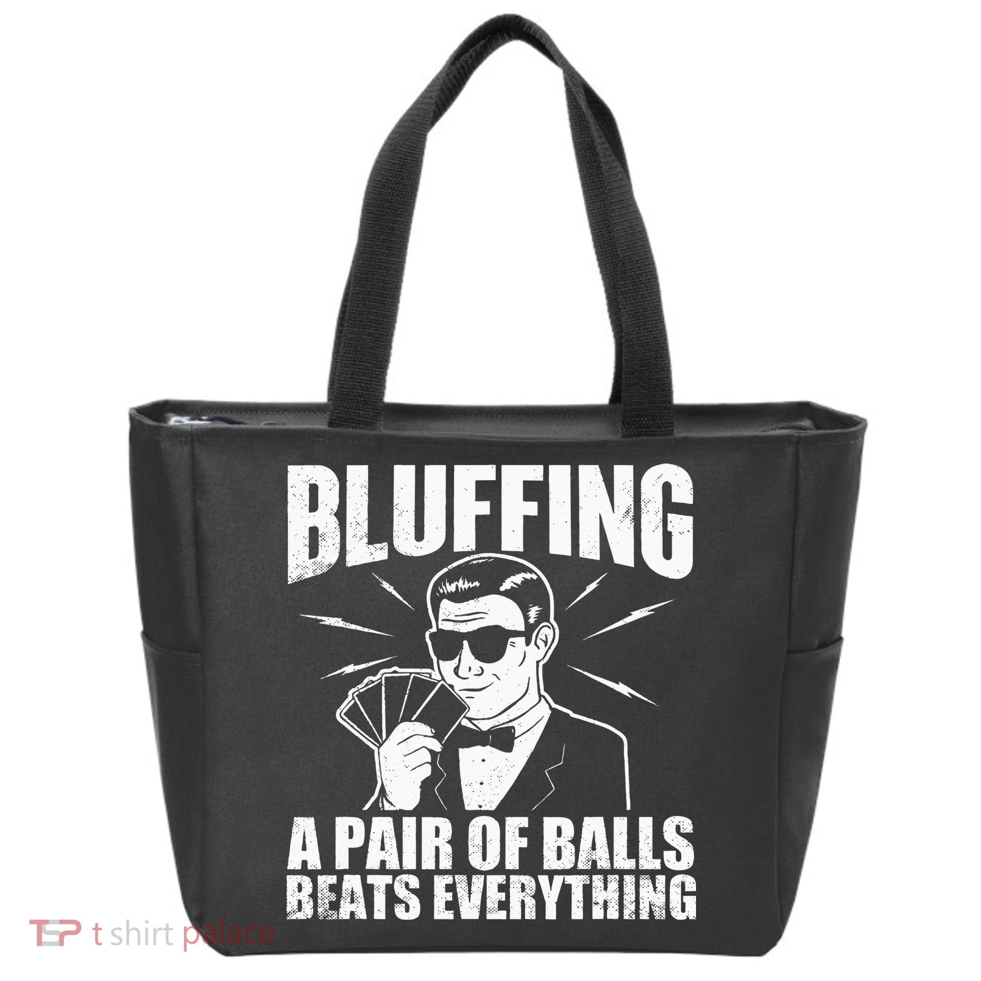 Bluffing A Pair Of Balls Beats Everything Poker Card Player Tote Bag
