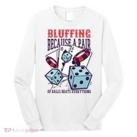 Bluffing A Pair Of Balls Beats Everything Funny Poker Long Sleeve Shirt thumb 0